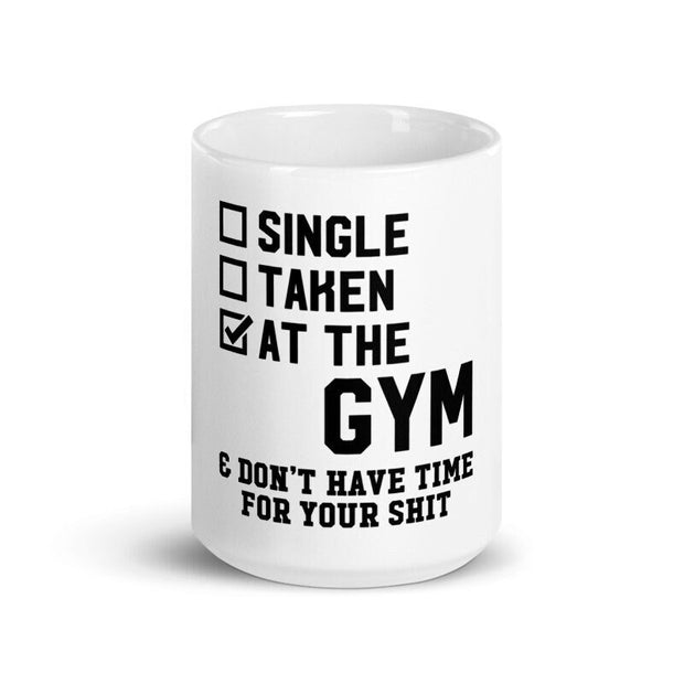 single taken at the gym ,no time for your shit , Lifting Workout Gym Training mug