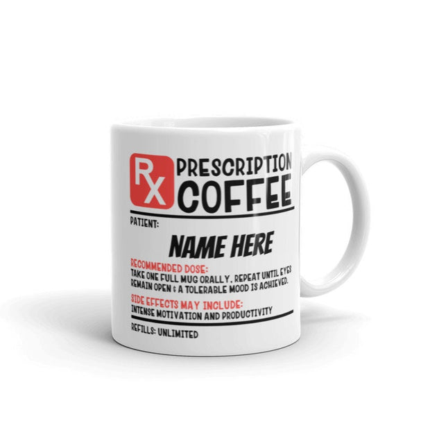 Funny coffee mug,  Prescription mug / Coffee Prescription Mug