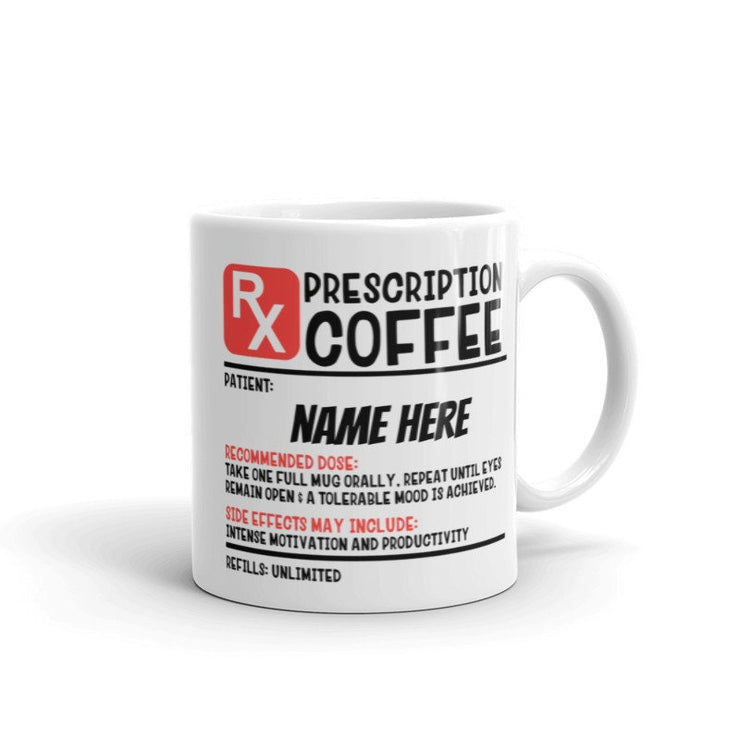 Funny coffee mug,  Prescription mug / Coffee Prescription Mug