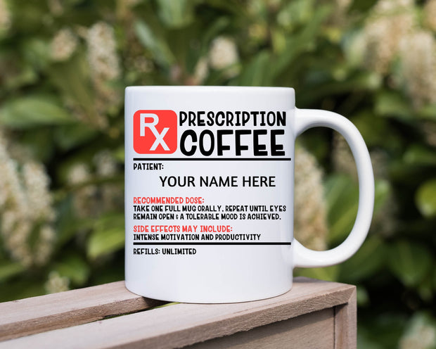 Funny coffee mug,  Prescription mug / Coffee Prescription Mug