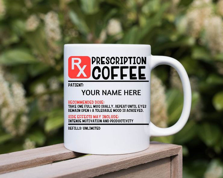 Funny coffee mug,  Prescription mug / Coffee Prescription Mug