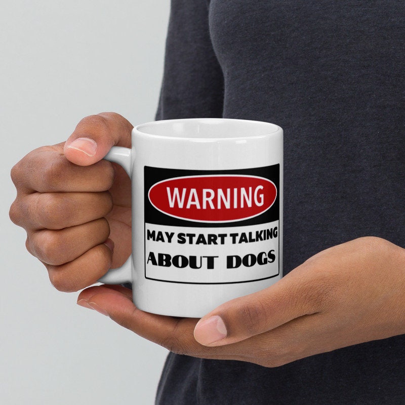 Warning May Start Talking About dogs 11oz coffee mug  ,funny humor mug, colleague gift, dog lover  mug , Funny  Coffee gift