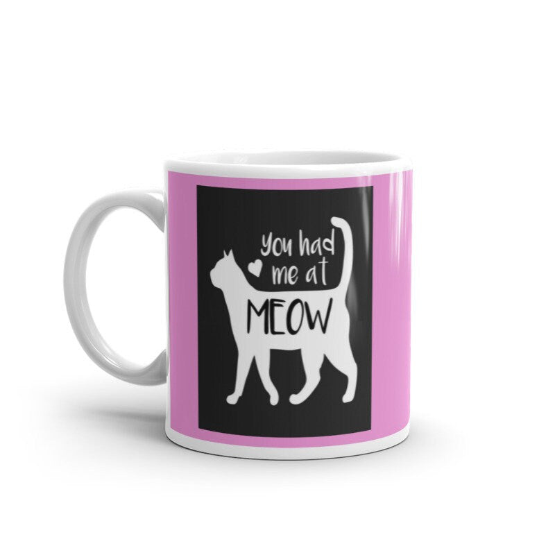 you had me at meow  , Cat coffee mug , cat lover Gifts ,11oz cat coffee mug ,gift for cat owners