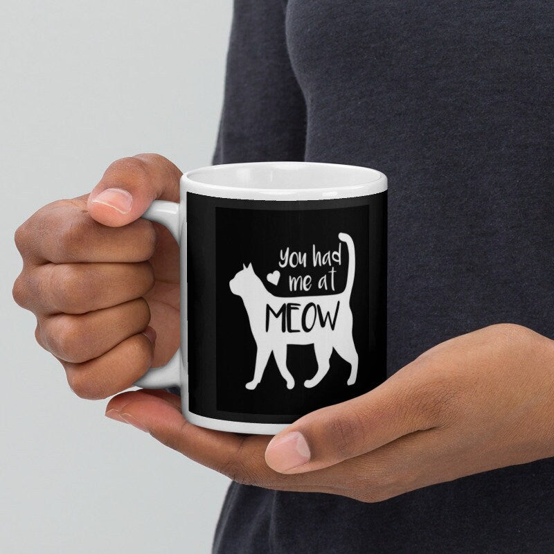 you had me at meow  , Cat coffee mug , cat lover Gifts ,11oz cat coffee mug ,gift for cat owners