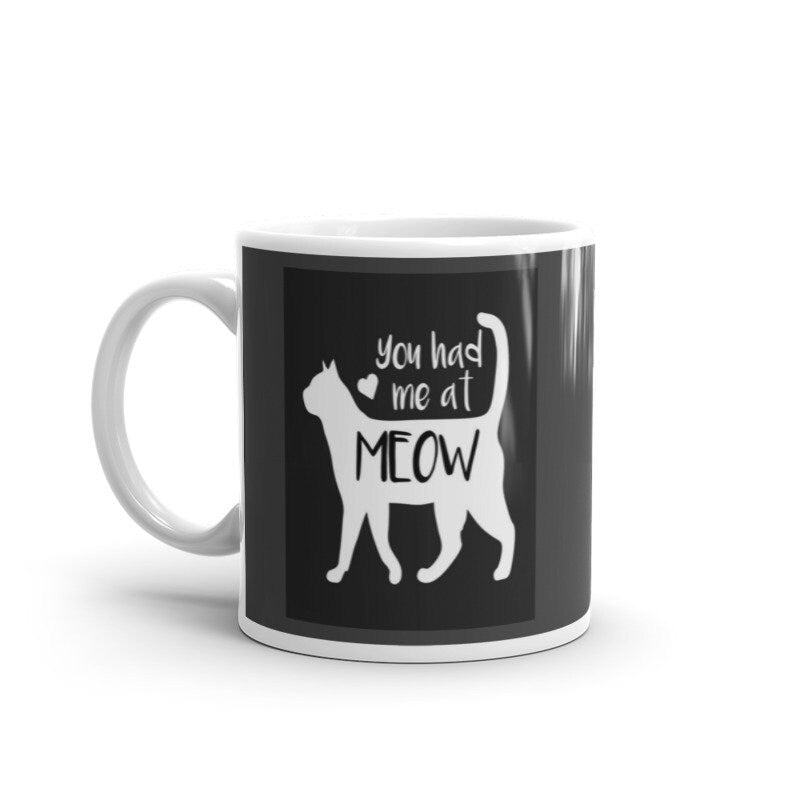 you had me at meow  , Cat coffee mug , cat lover Gifts ,11oz cat coffee mug ,gift for cat owners