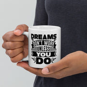 dreams dont work unless you do ,motivational quote