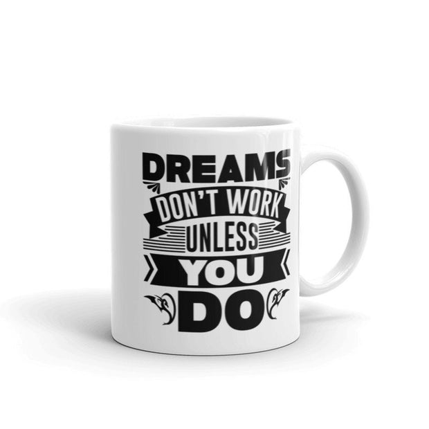 dreams dont work unless you do ,motivational quote