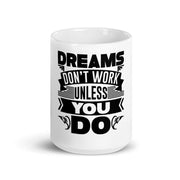 dreams dont work unless you do ,motivational quote