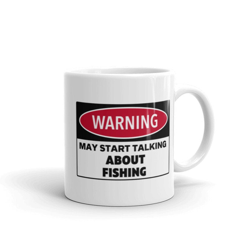 Warning May Start Talking About fishing  11oz coffee mug ,warning sign ,funny mug,present for him/ colleague , funny humor