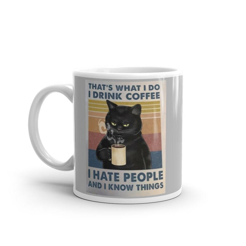 thats what i do i drink coffee i hate people and i now things ,Black Cat coffee, cat lover Gifts ,gift for cat owners