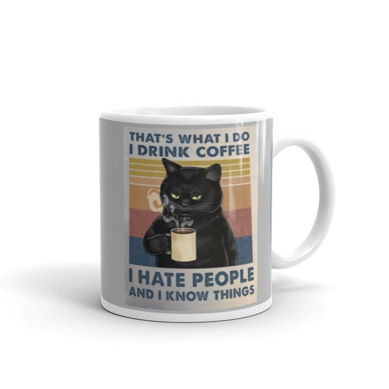 thats what i do i drink coffee i hate people and i now things ,Black Cat coffee, cat lover Gifts ,gift for cat owners