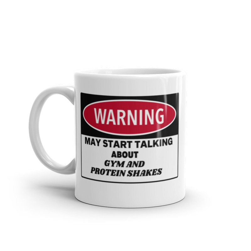 Warning May Start Talking about gym and proteinshakes  mug ,warning sign mug, funny mug, humor mug , colleague,mug, Funny  11oz Coffee mug