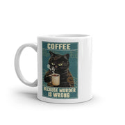 coffee beacuse murder is wrong ,smoking black cat coffee mug