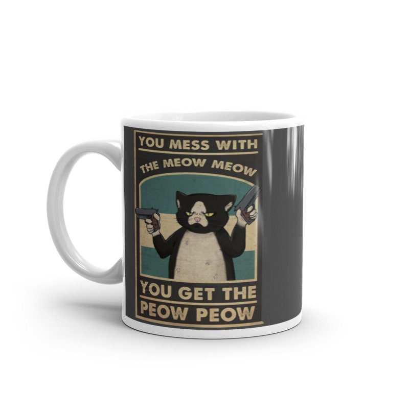 you mess with the meow meow you get the peow peow, retro black  black cat cat ,what Black Cat coffee, cat lover Gifts ,gift for cat owner