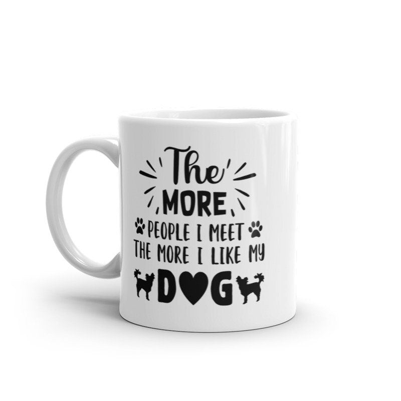 the more people i meet the more i like my dog   , ceramic  dog mug, easily distracted by dogs,idea for dog lovers,dog mug gift