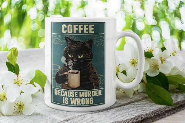 coffee beacuse murder is wrong ,smoking black cat coffee mug