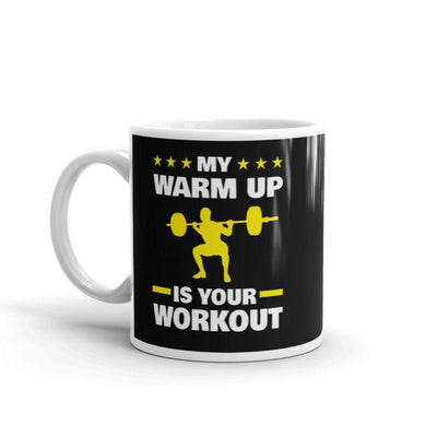 my workout is your warm up - funny gym mug ,gym lover,gym rat,gift for bodybuilder -fitness mug -