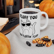 Fluff You You Fluffin Fluff, Fluff You Mug, cat lover  Gift,