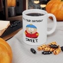 eric cartman its your birthday sweet , southpark mug