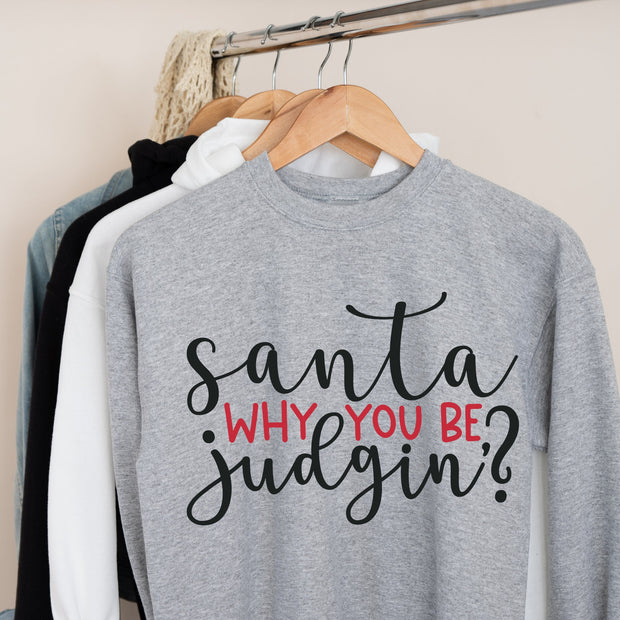 Christmas Sweatshirt | santa why you be judging Sweatshirt | Minimalist Christmas Jumper | xmas  Sweatshirt | Santa Sweatshirt