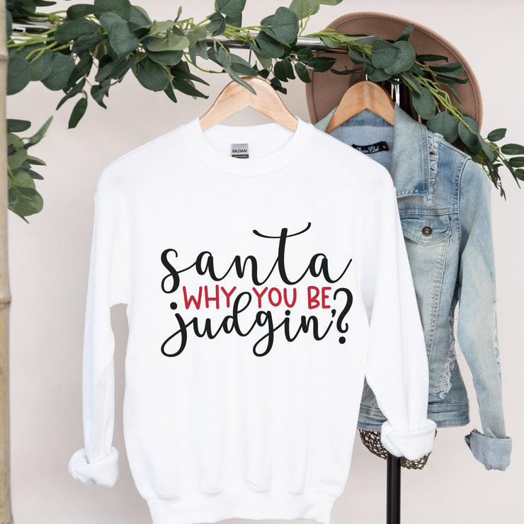 Christmas Sweatshirt | santa why you be judging Sweatshirt | Minimalist Christmas Jumper | xmas  Sweatshirt | Santa Sweatshirt