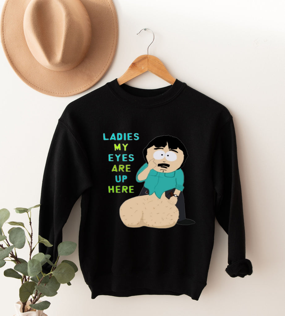 southpark randy marsh sweatshirt ,my eyes are up here  ,90s animated cartoon,southpark gift