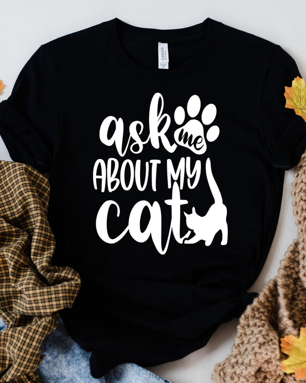 Cat Quote  t Shirt Funny, ask me about my cat ,  Womens Funny cat T Shirt, Cat Flip Shirt, Womens Unisex Shirt