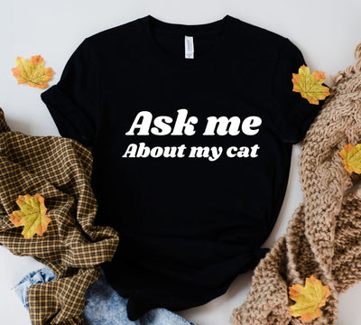 ask me about my cat  ,cat quotes shirt , Cat t shirt for  cat lover