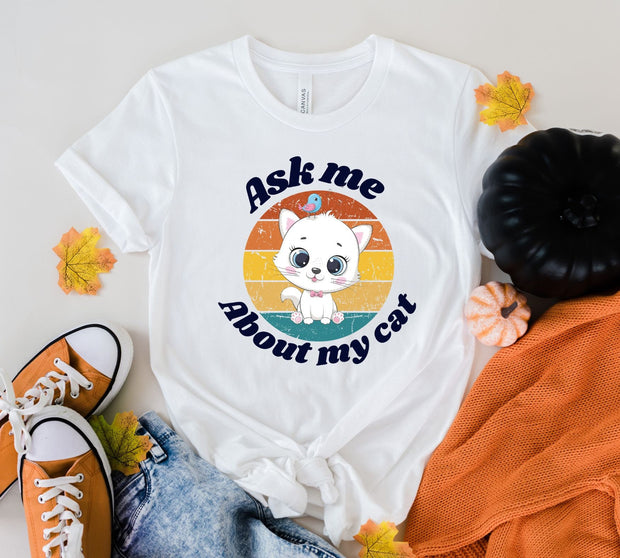 Cat t Shirt Funny, Ask me about my cat ,  Womens Funny  T Shirt