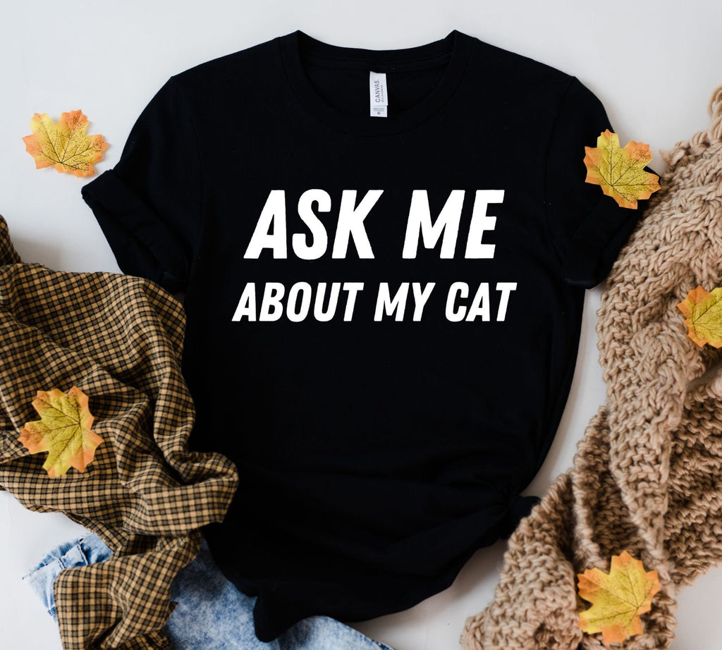 ask me about my cat  ,cat quotes shirt , Cat t shirt for  cat lover