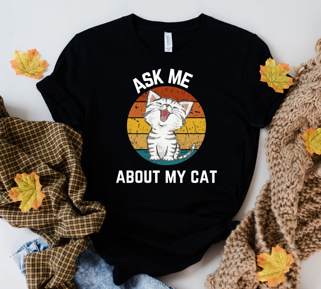 Cat Quote  t Shirt Funny, Ask me about my cat ,  Womens Funny  T Shirt, Cat Flip Shirt, Womens Unisex Shirt