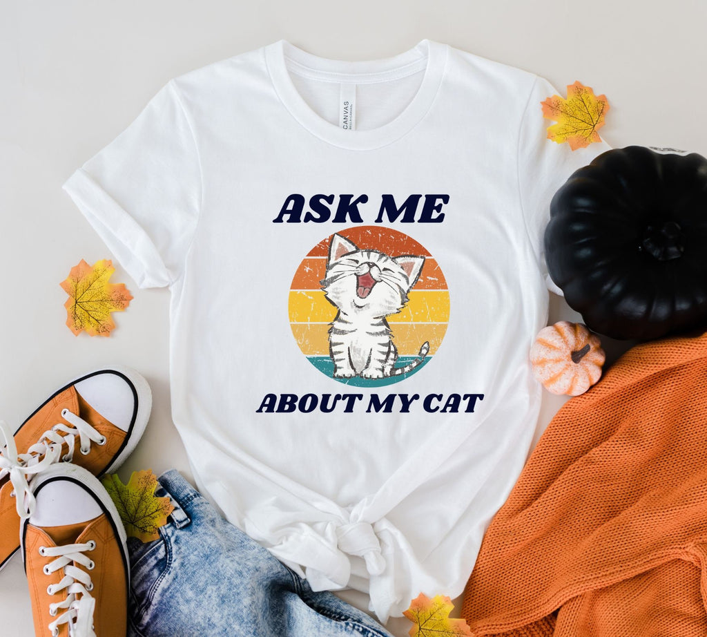 Cat Quote  t Shirt Funny, Ask me about my cat ,  Womens Funny  T Shirt, Cat Flip Shirt, Womens Unisex Shirt