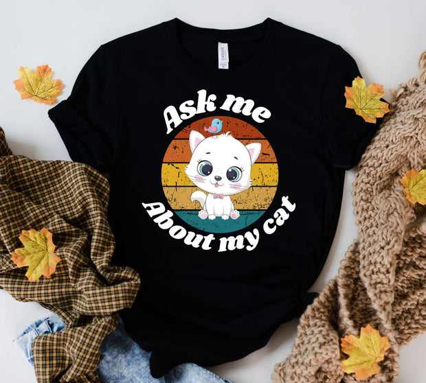 Cat t Shirt Funny, Ask me about my cat ,  Womens Funny  T Shirt