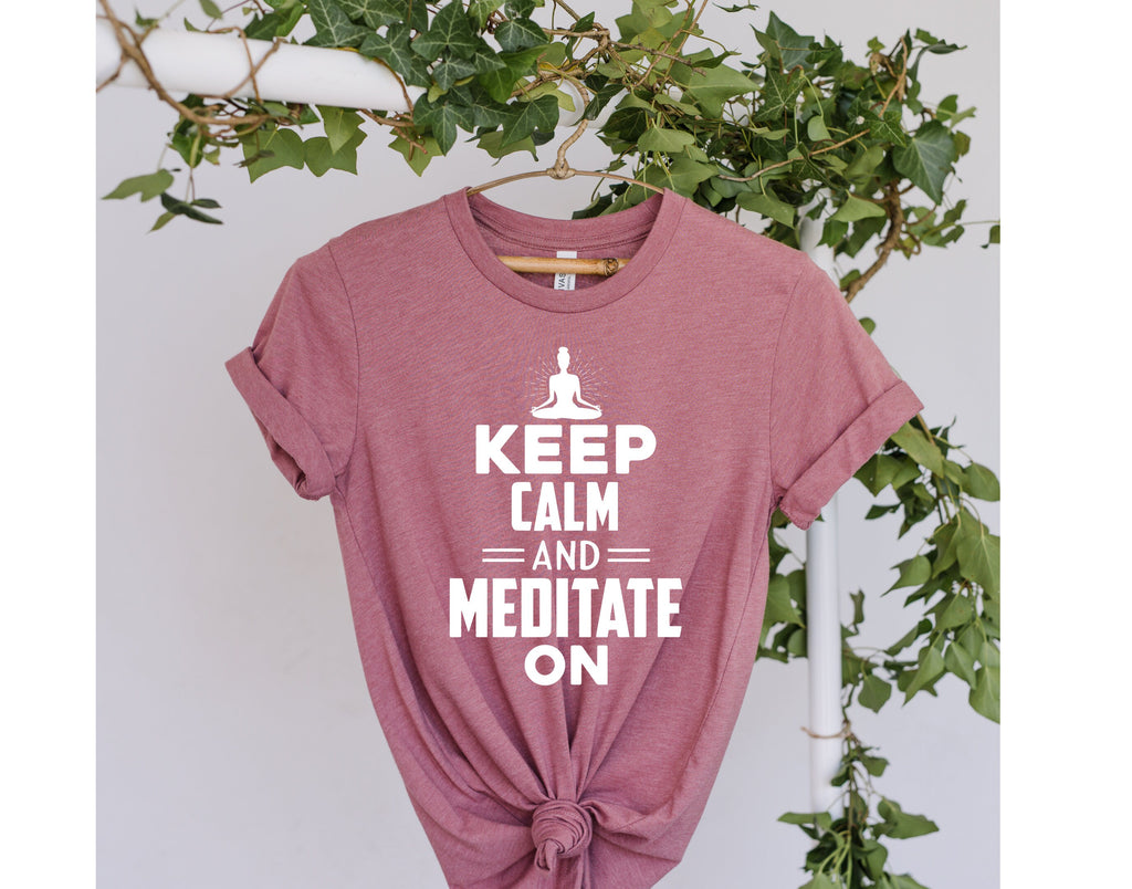 yoga T-Shirt, keep calm and meditate on ,Meditation Shirt, Yoga Shirt, Yoga Lover Gift, Yoga Gift Shirt, buddhism