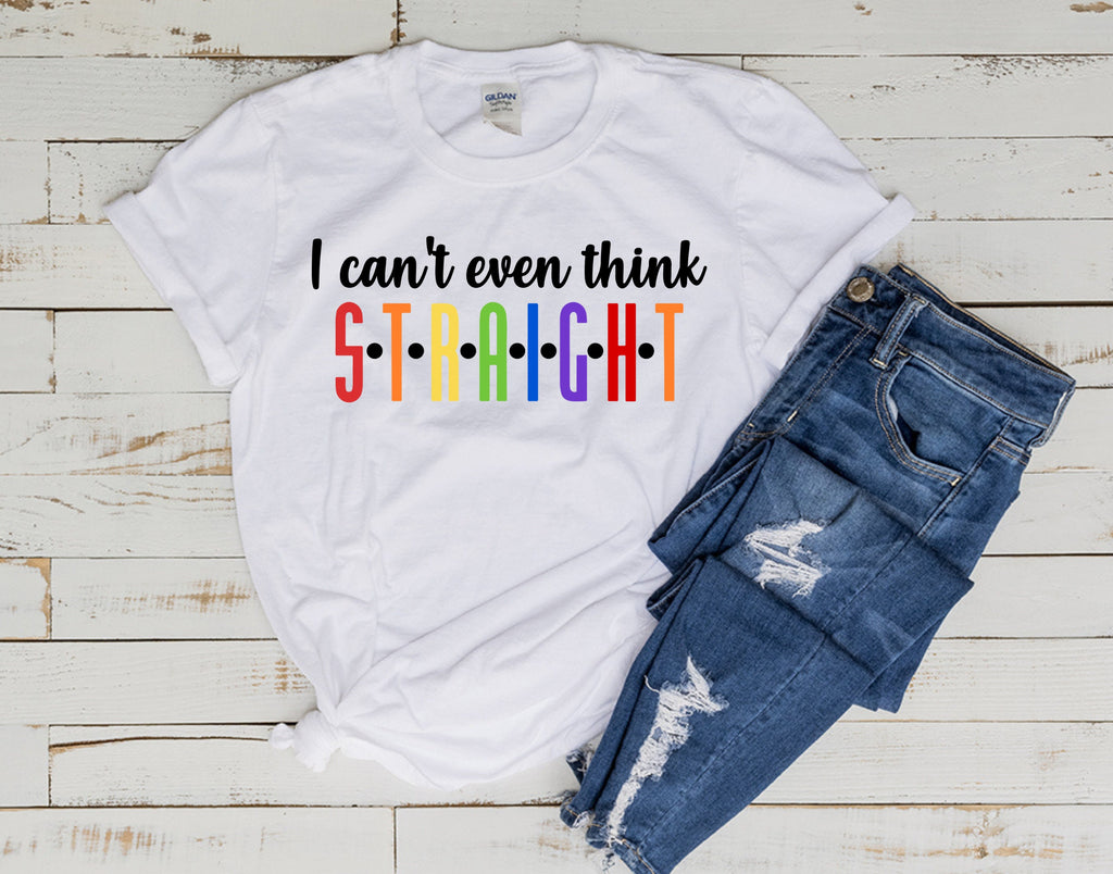 cant even think straight,  human Rights,LGBTQ Gift,Pride Month,Lesbian Tshirt,Gay Pride Tshirt,Pride tee Shirt, LGBTQ pride