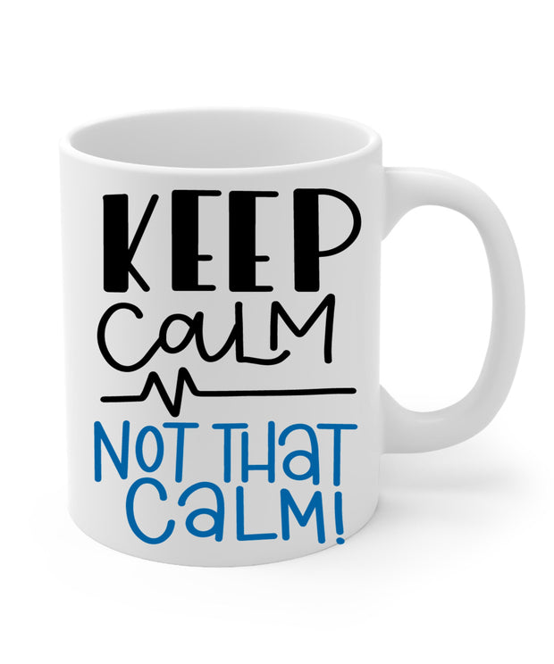 Funny nurse mug , Nurse Gift Mug, keep calm not that calm  Mug