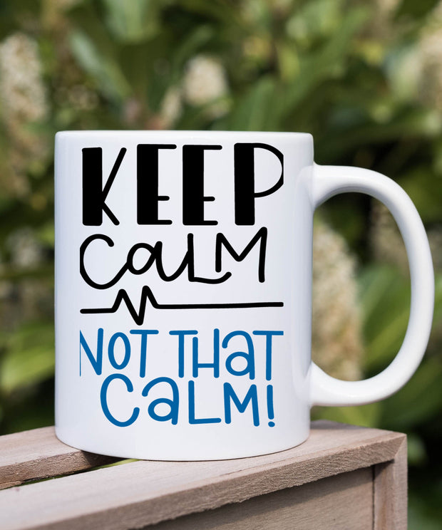 Funny nurse mug , Nurse Gift Mug, keep calm not that calm  Mug